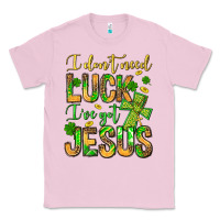 Bubblegum Pink I don't need luck I've got Jesus Classic Tee - Jasminsmagicworld