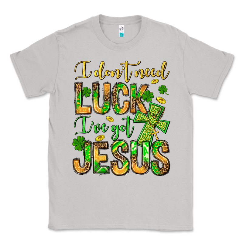 I Don't Need Luck I've Got Jesus Classic Tee by Jasminsmagicworld | Teevron