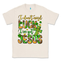 Natural I don't need luck I've got Jesus Classic Tee - Jasminsmagicworld