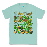 Seafoam I don't need luck I've got Jesus Classic Tee - Jasminsmagicworld
