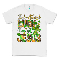White I don't need luck I've got Jesus Classic Tee - Jasminsmagicworld