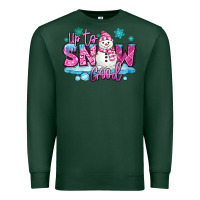 Sports Green up to snow good pink christmas winter snowman Premium Sweatshirt - MaliasSmallBusiness