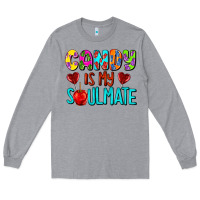 Heather Grey candy is my soulmate Long Sleeve Tee - AdoDesignShop