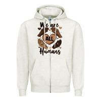 We Are All Humans Zipper Hoodie | Teevron