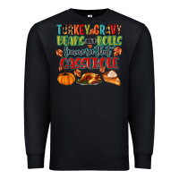 Black turkey gravy beans and rolls lemme see that casser Premium Sweatshirt - MaliasSmallBusiness
