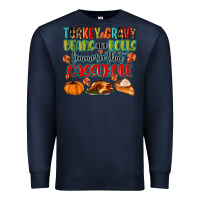 Navy turkey gravy beans and rolls lemme see that casser Premium Sweatshirt - MaliasSmallBusiness