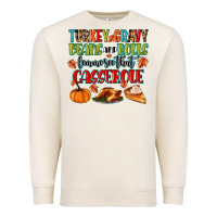 Sandshell turkey gravy beans and rolls lemme see that casser Premium Sweatshirt - MaliasSmallBusiness