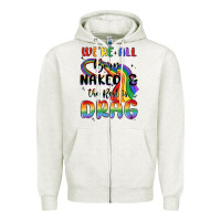 Oatmeal Heather we're all born naked the rest is drag Zipper Hoodie - MaliasSmallBusiness