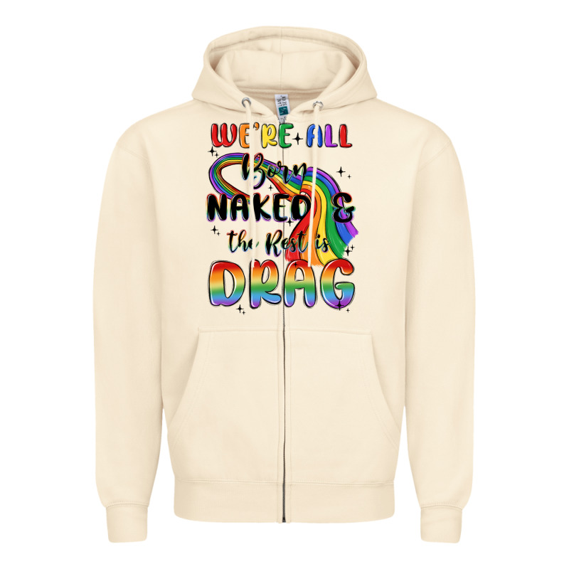 We're All Born Naked The Rest Is Drag Zipper Hoodie by MaliasSmallBusiness | Teevron