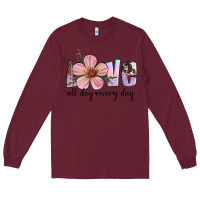 Burgundy love all day every day Long Sleeve Tee - Artiststas