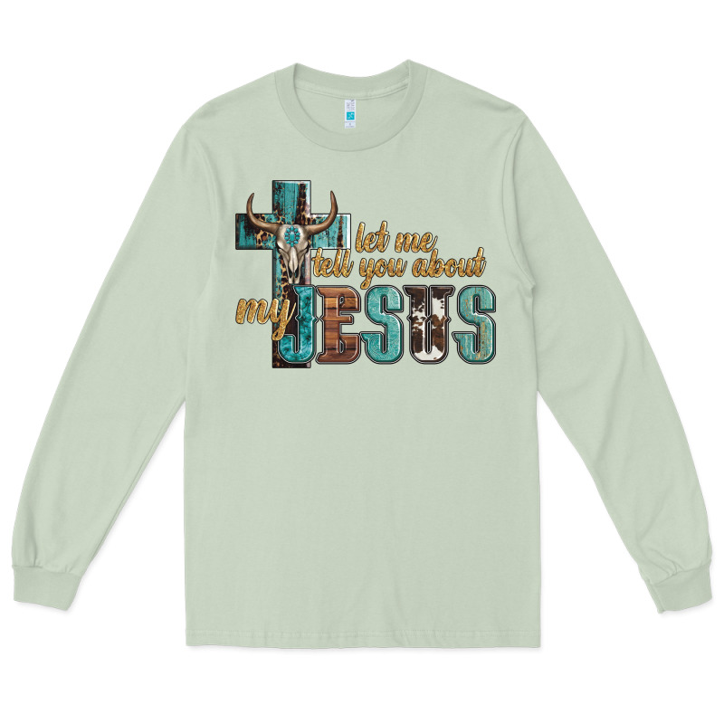Let Me Tell You About My Jesus Long Sleeve Tee by Artiststas | Teevron