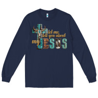 Navy let me tell you about my jesus Long Sleeve Tee - Artiststas