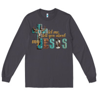 Smoke let me tell you about my jesus Long Sleeve Tee - Artiststas