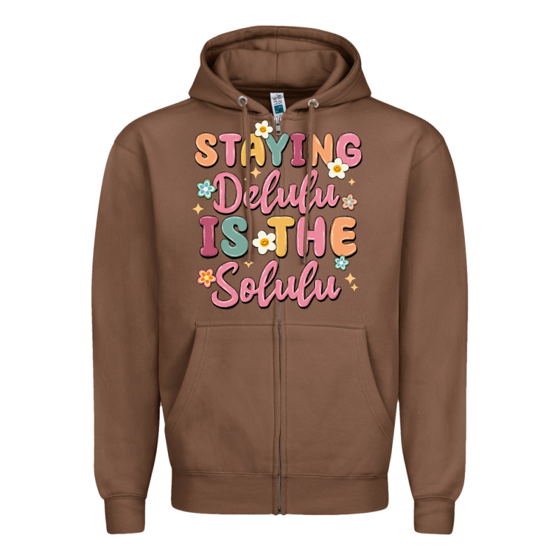 Staying Delulu Is The Solulu Zipper Hoodie by MaliasSmallBusiness | Teevron