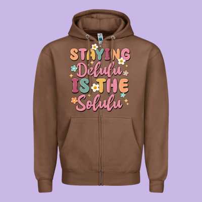 Staying Delulu Is The Solulu Zipper Hoodie Designed By Maliassmallbusiness