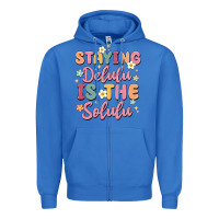 True Royal staying delulu is the solulu Zipper Hoodie - MaliasSmallBusiness