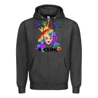 Charcoal Heather drag is not a crime fabulous drag queen Zipper Hoodie - MaliasSmallBusiness