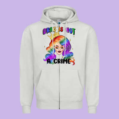 Drag Is Not A Crime Fabulous Drag Queen Zipper Hoodie Designed By Maliassmallbusiness