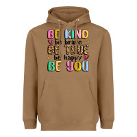 Be Kind Be Brave Be True Be Happy Be You Heavyweight Hoodie | Teevron