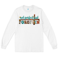 White not perfect just forgiven Long Sleeve Tee - Artiststas