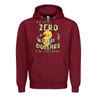 Burgundy it costs zero dollars to be a nice person Zipper Hoodie - MaliasSmallBusiness