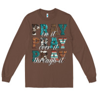 Chestnut pray on it pray over it pray through it Long Sleeve Tee - Artiststas
