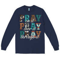 Navy pray on it pray over it pray through it Long Sleeve Tee - Artiststas