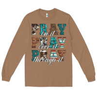 Toasted Coconut pray on it pray over it pray through it Long Sleeve Tee - Artiststas