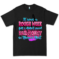 Black it was rough week but i didn't need bail money so Premium Tee - MaliasSmallBusiness