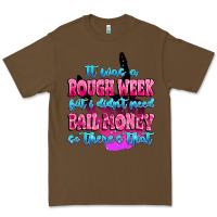 Cacao it was rough week but i didn't need bail money so Premium Tee - MaliasSmallBusiness
