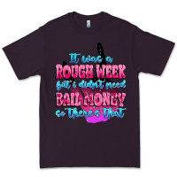 Plum it was rough week but i didn't need bail money so Premium Tee - MaliasSmallBusiness
