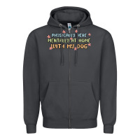 Smoke physically here mentally at home with my dog Zipper Hoodie - MaliasSmallBusiness