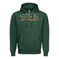 Sports Green physically here mentally at home with my dog Zipper Hoodie - MaliasSmallBusiness