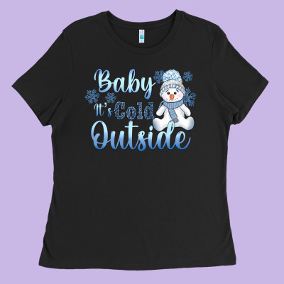 Baby It's Cold Outside Ladies Tee Designed By Adodesignshop