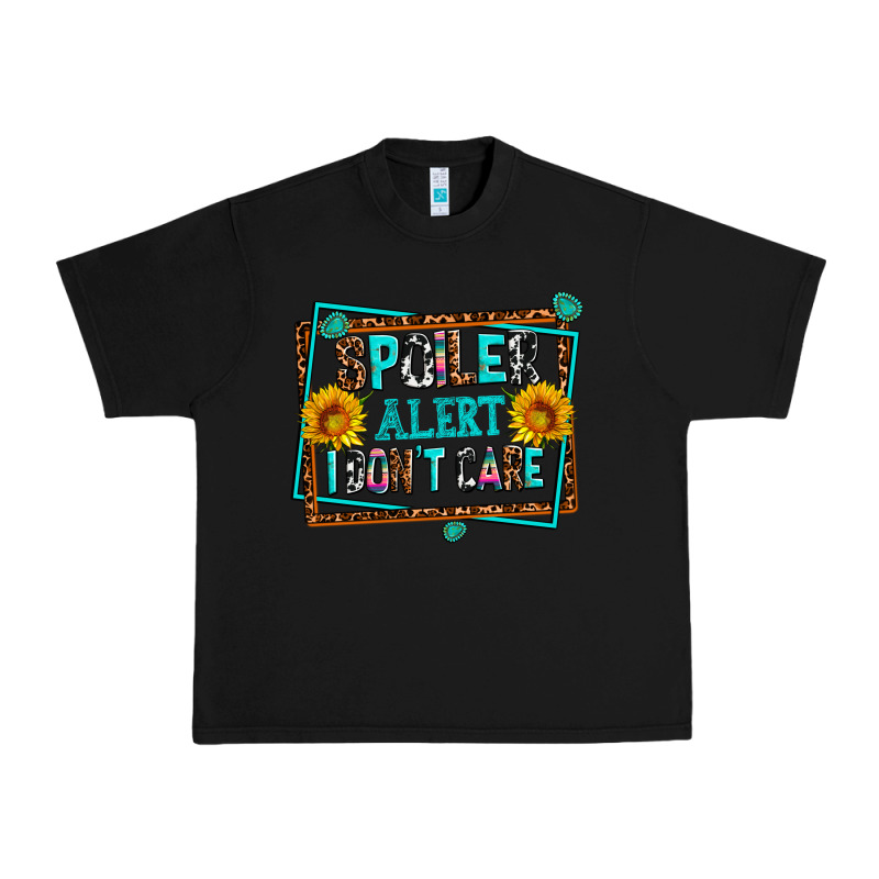 Spoiler Alert I Dont Care Urban Heavy Tee by AdoDesignShop | Teevron