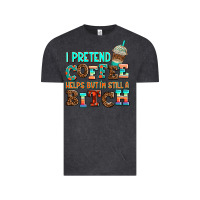 ı Pretend Coffee Helps But ı Am Still A Bitch Vintage Tee | Teevron