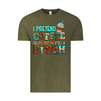 Vintage Olive ı pretend coffee helps but ı am still a bitch Vintage Tee - AdoDesignShop