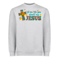 Heather Grey let me tell you about my jesus Heavyweight Sweatshirt - HRA Design Shop