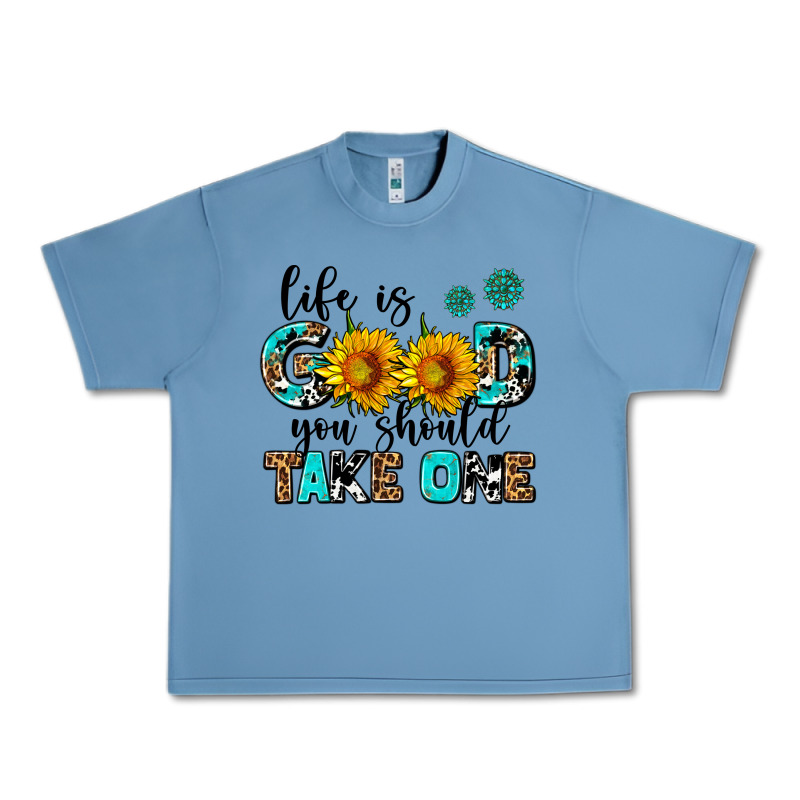 Life Is Good You Should Get One Urban Heavy Tee by AdoDesignShop | Teevron