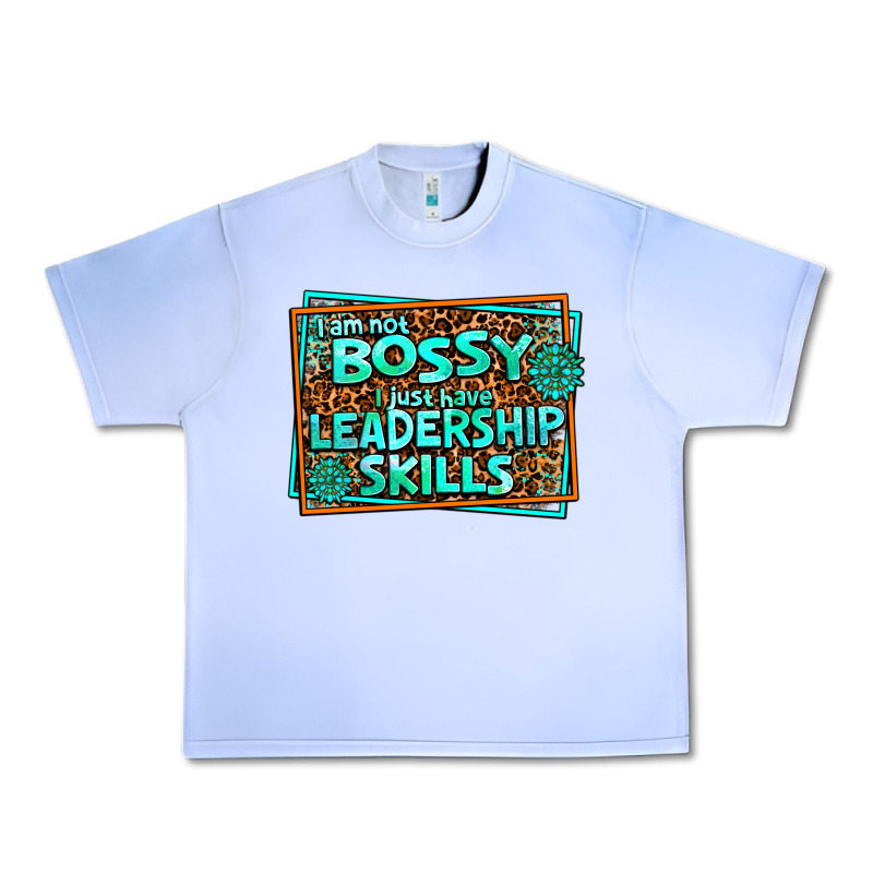 I Am Not Bossy I Just Have Leadership Skills Urban Heavy Tee by AdoDesignShop | Teevron