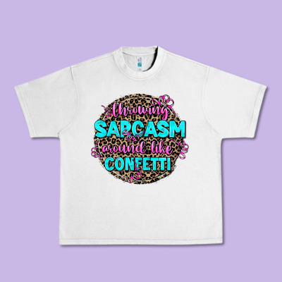 Throwing Sarcasm Around Like Confetti Urban Heavy Tee Designed By Adodesignshop
