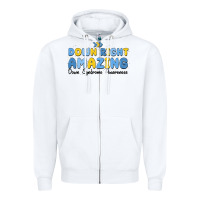White down right amazing down syndrome awareness Zipper Hoodie - MaliasSmallBusiness