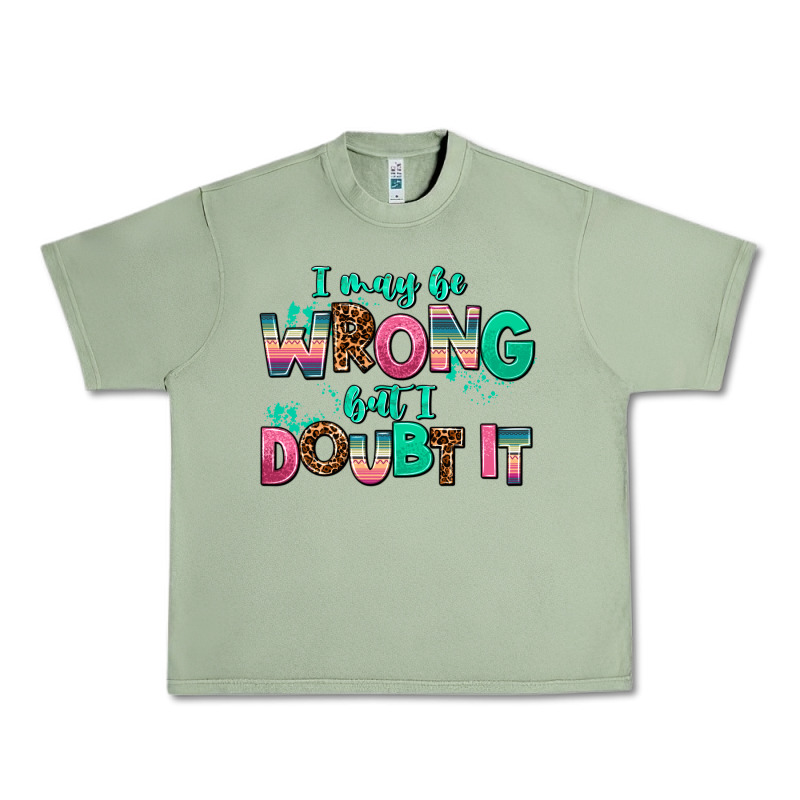 I May Be Wrong But Doubt It Urban Heavy Tee by AdoDesignShop | Teevron