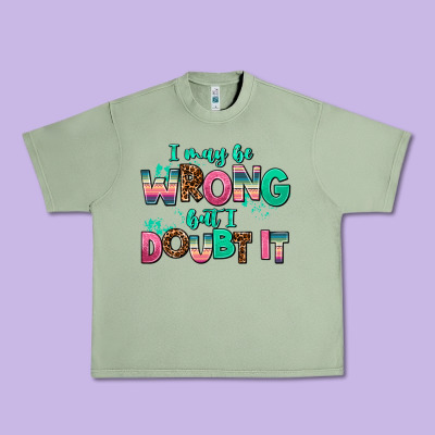 I May Be Wrong But Doubt It Urban Heavy Tee Designed By Adodesignshop