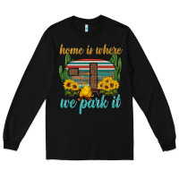 Black home is where we park it Long Sleeve Tee - Artiststas