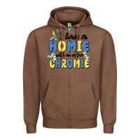 Chestnut i have homie with an extra chromie Zipper Hoodie - MaliasSmallBusiness