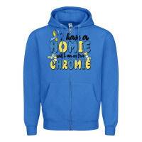 True Royal i have homie with an extra chromie Zipper Hoodie - MaliasSmallBusiness