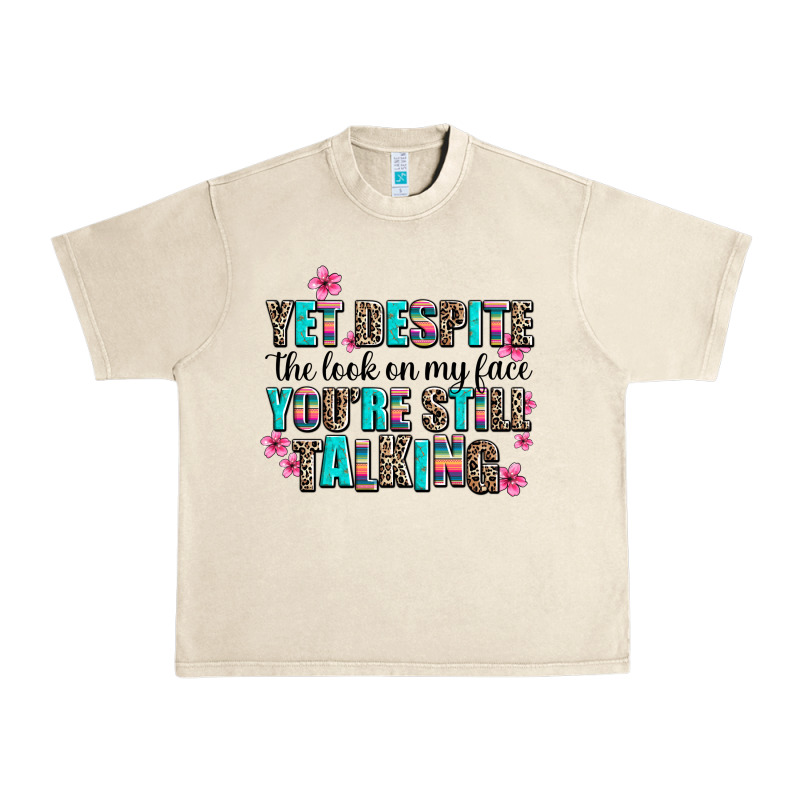 Yet Despite The Look On My Face You Are Still Talk Urban Heavy Tee by AdoDesignShop | Teevron