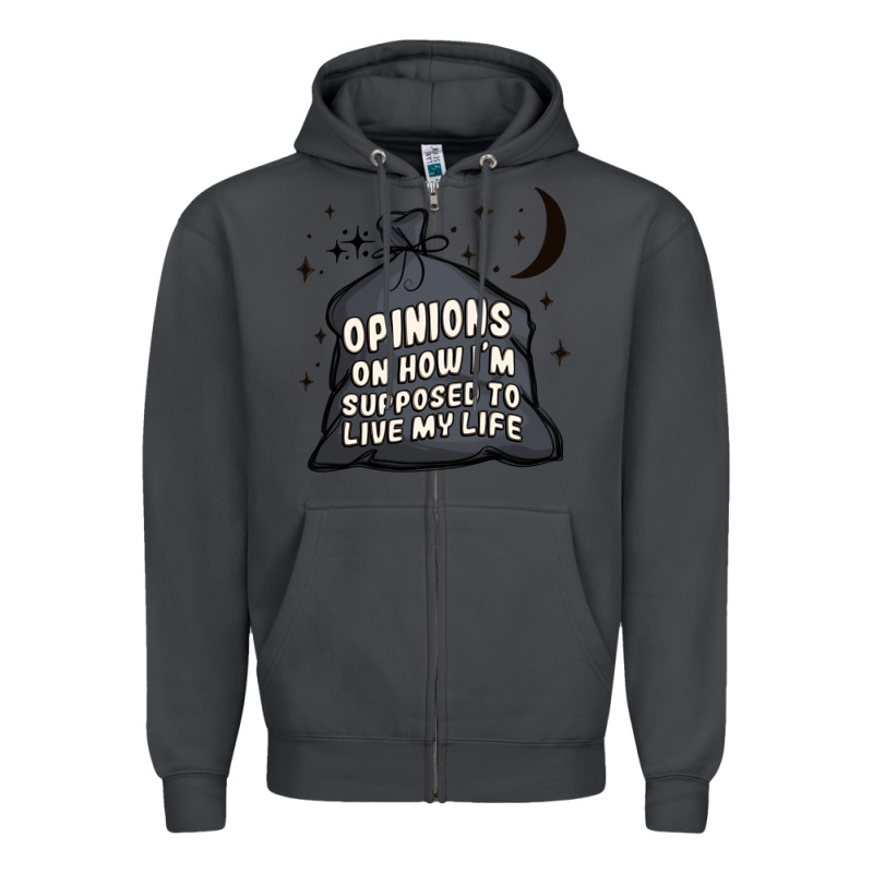 Opinions On How I'm Supposed To Live My Life Zipper Hoodie by MaliasSmallBusiness | Teevron