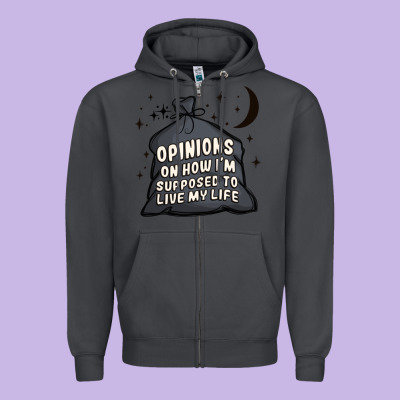 Opinions On How I'm Supposed To Live My Life Zipper Hoodie Designed By Maliassmallbusiness